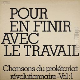 [Pochette de Por en finir avec le travail (Chansons du proltariat rvolutionnaire vol. 1)]