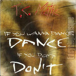 [Pochette de if you wanna dance, dance, if you don’t, don’t]