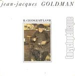 [Pochette de Il changeait la vie (Jean-Jacques GOLDMAN)]