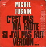 [Pochette de C’est pas ma faute si j’ai pas fait Verdun… (Michel FUGAIN)]