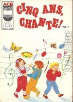 [Pochette de Cinq ans, chante ! - volume 1]