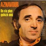 [Pochette de On n’a plus quinze ans (Charles AZNAVOUR)]