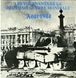 [Pochette de Les tournants de la deuxime guerre mondiale - Aot 1944 -]