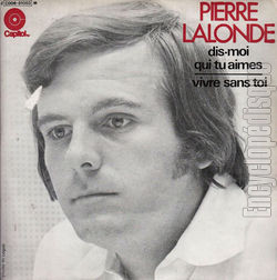 [Pochette de Dis-moi qui tu aimes / Vivre sans toi (Pierre LALONDE)]