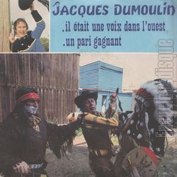 [Pochette de Il tait une voix dans l’ouest / Un pari gagnant (Jacques DUMOULIN)]