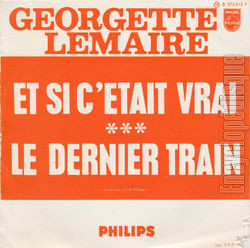 [Pochette de Et si c’tait vrai / Le dernier train (Georgette LEMAIRE)]