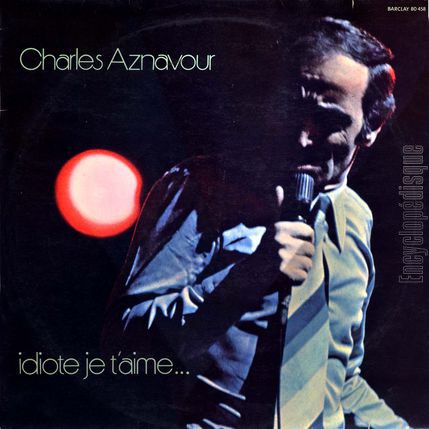 [Pochette de Idiote je t’aime (Charles AZNAVOUR)]