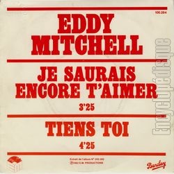 [Pochette de Je saurais encore t’aimer / Tiens toi (Eddy MITCHELL)]