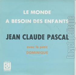 [Pochette de Le monde a besoin des enfants (Jean-Claude PASCAL et le petit DOMINIQUE)]