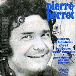 [Pochette de Fillette, le bonheur c’est toujours pour demain (Pierre PERRET)]