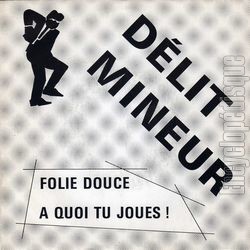 [Pochette de Folie douce /  quoi tu joues ! (DLIT MINEUR)]