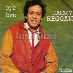 [Pochette de Bye bye (Jacky REGGAN)]