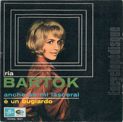 [Pochette de Anche se mi lascerai /  un bugiardo (Ria BARTOK)]