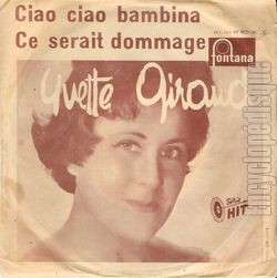 [Pochette de Ciao ciao bambina / Ce serait dommage (Yvette GIRAUD)]