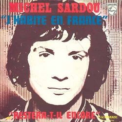 [Pochette de J’habite en France / Restera-t-il encore ? (Michel SARDOU)]