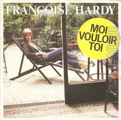 [Pochette de Moi vouloir toi (Franoise HARDY)]