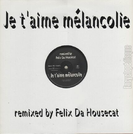 [Pochette de Je t’aime mlancolie - Remix par Felix Da Housecat (Mylne FARMER)]