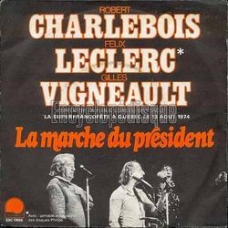 [Pochette de La marche du prsident (Gilles VIGNEAULT, Robert CHARLEBOIS et Flix LECLERC)]