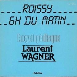 [Pochette de Roissy 6 heures du matin (Laurent WAGNER)]