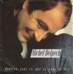 [Pochette de Oubliez tout ce que je vous ai dit (Michel DELPECH)]