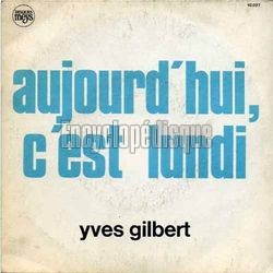 [Pochette de Aujourd’hui, c’est lundi (Yves GILBERT)]