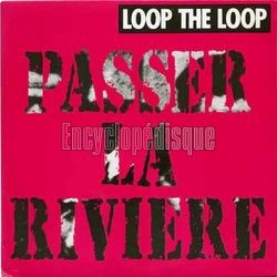 [Pochette de Passer la rivire (LOOP THE LOOP)]