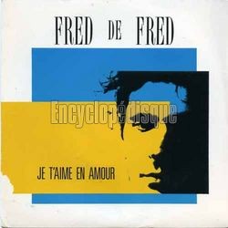 [Pochette de Je t’aime en amour (FRED DE FRED)]