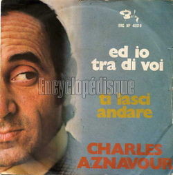 [Pochette de Ed io tra di voi (Charles AZNAVOUR)]