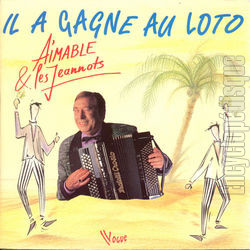 [Pochette de Il a gagn au Loto (AIMABLE et Les JEANNOTS)]