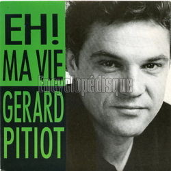 [Pochette de Eh ! ma vie (Grard PITIOT)]