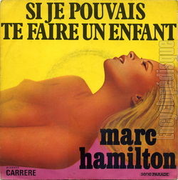 [Pochette de Si je pouvais te faire un enfant (Marc HAMILTON)]