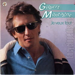 [Pochette de Je veux tout (Gilbert MONTAGN)]