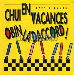 [Pochette de Chui en vacances, obin l d’accord !! (Jacky BERNARD)]