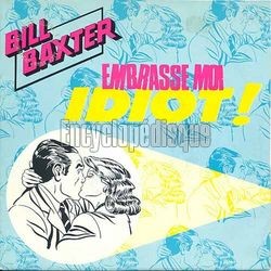 [Pochette de Embrasse-moi idiot (BILL BAXTER)]