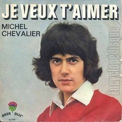 [Pochette de Je veux t’aimer (Michel CHEVALIER)]