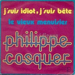 [Pochette de J’suis idiot, j’suis bte (Philippe COSQUER)]