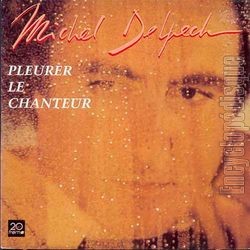 [Pochette de Pleurer le chanteur (Michel DELPECH)]