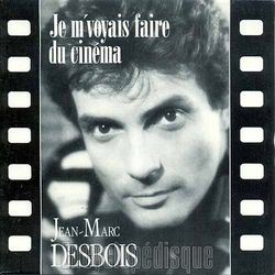 [Pochette de Je m’voyais faire du cinma (Jean-Marc DESBOIS)]