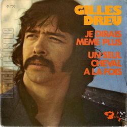 [Pochette de Je dirais mme plus (Gilles DREU)]