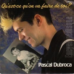 [Pochette de Qu’est-ce qu’on va faire de toi (Pascal DUBROCA)]