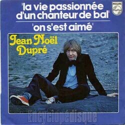 [Pochette de On s’est aim / La vie passionne d’un chanteur de bal (Jean-Nol DUPR)]