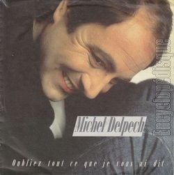 [Pochette de Oubliez tout ce que je vous ai dit (Michel DELPECH)]