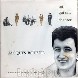 [Pochette de Toi, qui sait chanter (Jacques ROUSSEL)]