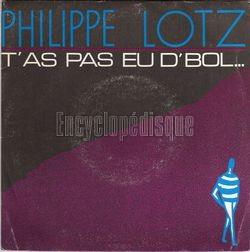 [Pochette de T’as pas eu d’bol (Philippe LOTZ)]