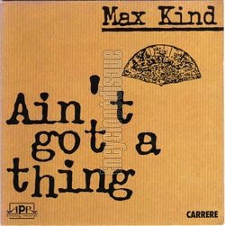 [Pochette de Ain’t got a thing (Max KIND)]