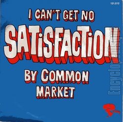 [Pochette de I can’t get no Satisfaction (COMMON MARKET)]