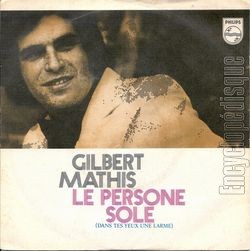 [Pochette de Le persone sole "Dans tes yeux une larme" (Gilbert MATHIS)]