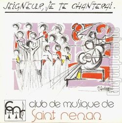 [Pochette de Seigneur, je te chanterai (CLUB DE MUSIQUE DE SAINT RENAN)]