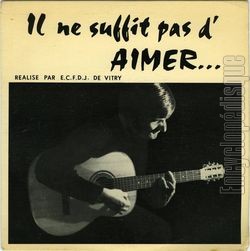 [Pochette de Il ne suffit pas d’aimer… (E.C.F.D.J. de VITRY)]