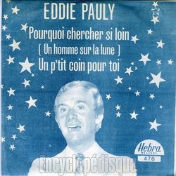 [Pochette de Pourquoi chercher si loin (un homme sur la lune) (Eddie PAULY)]